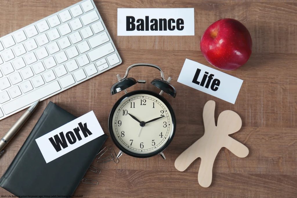 Work Life Balance untuk Karyawan agar Hidup Lebih Seimbang dan Produktif